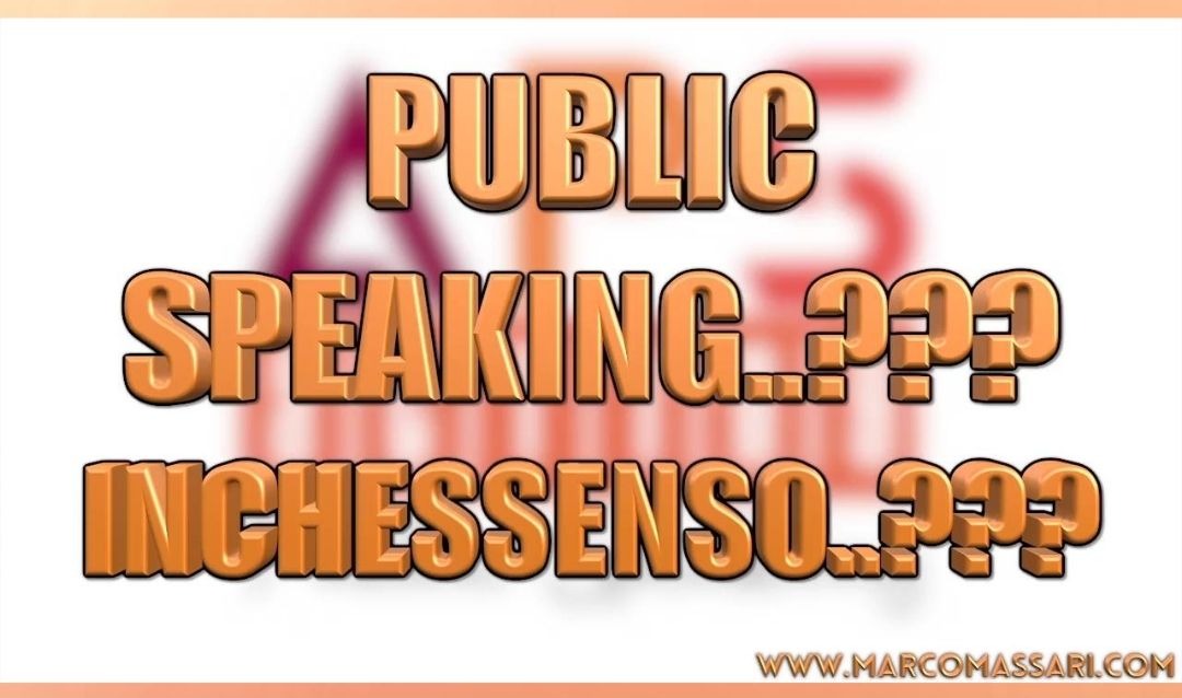 Public Speaking..? Inchessenso? Nel tuo lavoro è importante come comunichi?